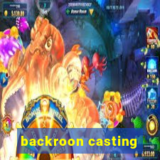 backroon casting